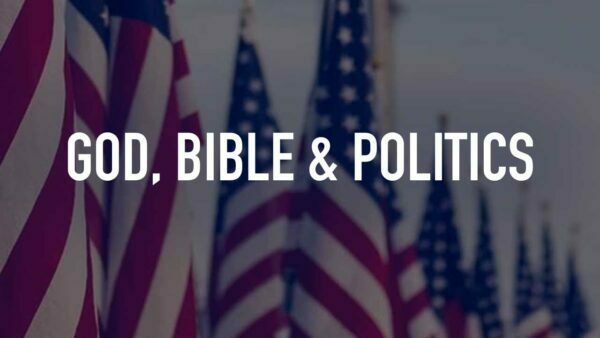 God, Bible & Politics