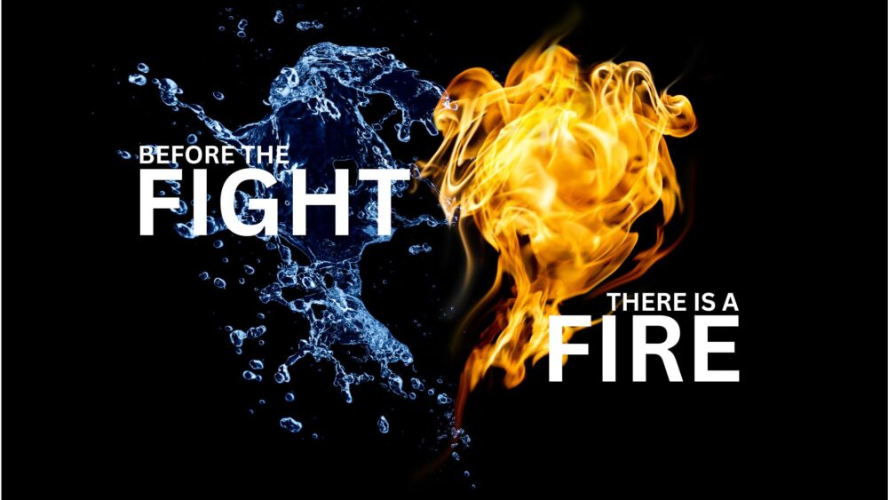 Before The Fight, There Is A Fire